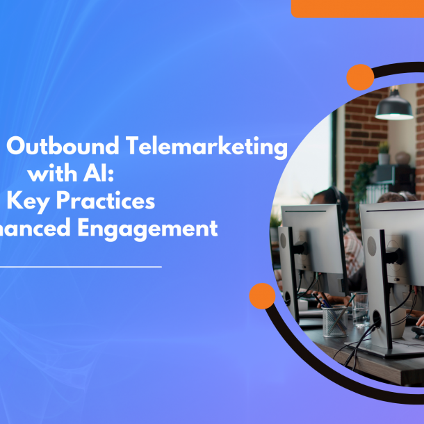 Transforming Outbound Telemarketing with AI: 5 Key Practices for Enhanced Engagement